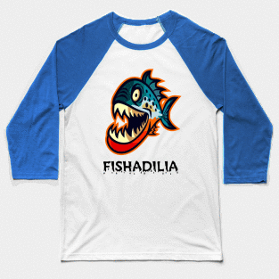 Fishadilia Baseball T-Shirt